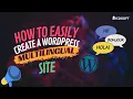How To Easily Create A WordPress Multilingual Website