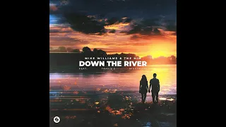 mike williams u0026 the him down the river official audio hq extended mix