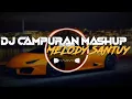 Lagu DJ CAMPURAN MASHUP SANTUY COCOK BUAT NYANTAI SOUND VIRAL TIKTOK TERBARU 2024