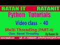 Python Tutorial class-40 Python Multi Threading PART-4 By Ratan sir