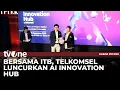 Telkomsel Bersama ITB Luncurkan AI Innovation Hub | Kabar Petang