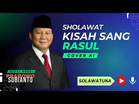 Download MP3 Sholawat Kisah Sang Rasul (Prabowo Cover AI)