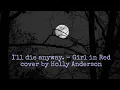Download Lagu I’ll die anyway. - Girl in Red cover by Holly Anderson