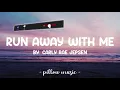 Run Away With Me - Carly Rae Jepsen (Lyrics) 🎵
