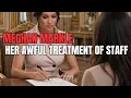 Meghan Markle Her Awful Treatment of Staff