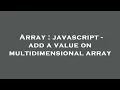 Array javascript - add a value on multidimensional array