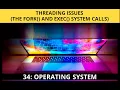 Threading Issues fork and exec System Calls in Operating System Multi Threading Issue and Solution