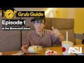 THE MEMORIAL UNION AT ASU Sun Devil Grub Guide S1E1