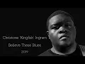 Christone 'Kingfish' Ingram - Believe These Blues (2019)