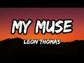Leon Thomas - My Muse (Lyrics)