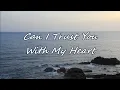 Travis Tritt - Can I Trust You With My Heart (with lyrics)