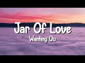 Download Lagu Wanting Qu - Jar of love (Lyrics)
