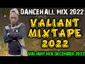 Download Lagu VALIANT MIX DECEMBER 2022 VALIANT MIXTAPE 2022 DANCEHALL MIX 2022 VALIANT HITS SONGS VALIANT MIX.