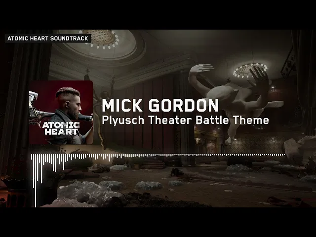 Atomic Heart: Mick Gordon - Plyusch Theater Battle Theme Extended