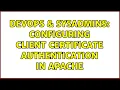 DevOps SysAdmins Configuring client certificate authentication in apache 2 Solutions