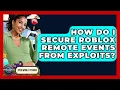 How Do I Secure Roblox Remote Events From Exploits - Open World Tycoons