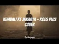 Lagu Koes Plus - Kembali Ke Jakarta | Cover
