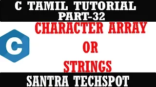 PART-32 CHARACTER ARRAY OR STRINGS C PROGRAMMING IN TAMIL