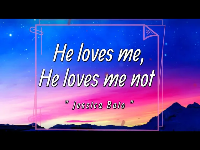 Download MP3 Jessica Baio - he loves me, he loves me not (Lyrics) | Heartbeat screaming, love so good  | 