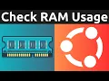 How To Check RAM Usage On Ubuntu Linux Terminal