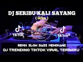 Download Lagu DJ SERIBU KALI SAYANG - iklim DJ REMIX SLOW BASS MENGKANE YANG KALIAN CARI - DJ SERIBU KALI SAYANG