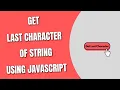 Get Last Character of String with JavaScript HowToCodeSchool com