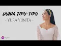 Download Lagu Yura Yunita - Dunia Tipu-Tipu (Lirik Lagu)