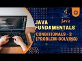 Java Fundamentals Conditionals - 2 Problem-Solving