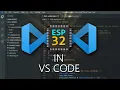 Get started with ESP32 in VS Code using ESP-IDF