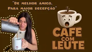 DE MELHOR AMIGO, PARA MAIOR DECEPÇÃO (CAFÉ COM LEUTE ☕) #leuriscleia #humor #bbb26 #fofocas #foryou