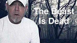 The Beast Is Dead And My Knees Are Dirty Paranormal Nightmare Homestead