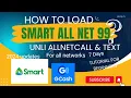 HOW TO LOAD SMART ALL NET 99 FOR UNLINET CALL AND TEXT FOR ANY NETWORK