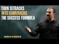 TURN SETBACKS INTO COMEBAKS THE SUCCESS FORMULA MOTIVATIONAL SPEECH BY ANDREW HUBERMAN