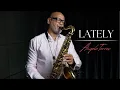Download Lagu Lately (Stevie Wonder) Instrumental Sax Cover - Angelo Torres