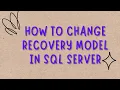 HOW TO CHANGE RECOVERY MODEL IN SQL SERVER