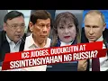 Lagu ICC JUDGES, DUDUKUTIN AT SISINTENSIYAHAN NG RUSSIA?