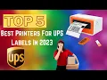 Top 5 Best Printers For UPS Labels In 2024