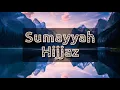 Download Lagu Hijjaz - Sumayyah (Lyric Video)