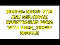 Drupal Multi-step and multipage Registration Form with Field - group module 2 Solutions