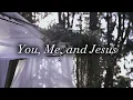 Arbor North - You, Me, and Jesus (Official Lyric Video)