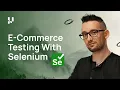 What is E-Commerce Testing E-Commerce Website Automation With Selenium