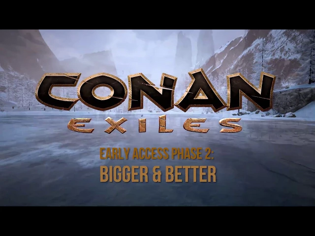 Conan Exiles - Early Access Phase #2: Bigger and Better