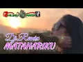 Download Lagu MATAHARIKU‼️Dj.Remix