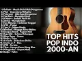 Download Lagu TOP HITS LAGU 2000-AN POP INDONESIA NOSTALGIA | Playlist Akustik Full Album