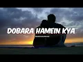 Download Lagu Dobara Hamein Kya - Slowed and Reverb Song | Most Painful Sad Song 2024 💔