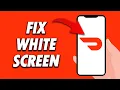 How To Fix DoorDash App White Screen 2025