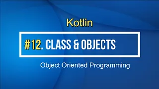 12 Classes and Objects in Kotlin Tutorial