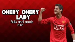 chery chery lady cristiano ronaldo skills and goals manchester united 2008