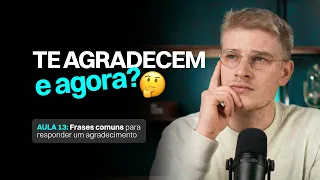 Te Agradecem e Você Não Sabe o Que Dizer? | Curso de Inglês Gratuito - Aula 13