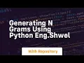 Generating n grams using python eng shwel